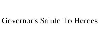 GOVERNOR'S SALUTE TO HEROES
