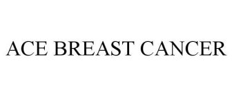 ACE BREAST CANCER