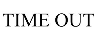 TIME OUT