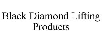 BLACK DIAMOND LIFTING PRODUCTS