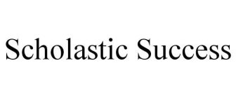 SCHOLASTIC SUCCESS