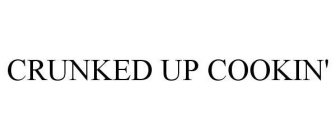 CRUNKED UP COOKIN'