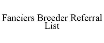 FANCIERS BREEDER REFERRAL LIST