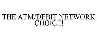 THE DEBIT NETWORK CHOICE!