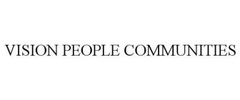VISION PEOPLE COMMUNITIES