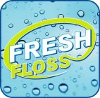 FRESH FLOSS