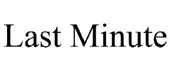 LAST MINUTE