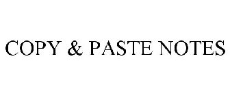 COPY & PASTE NOTES