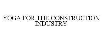 YOGA FOR THE CONSTRUCTION INDUSTRY
