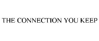 THE CONNECTION YOU KEEP