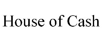 HOUSE OF CASH