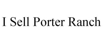 I SELL PORTER RANCH