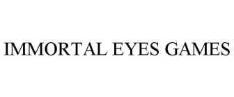 IMMORTAL EYES GAMES