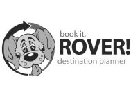 BOOK IT, ROVER! DESTINATION PLANNER