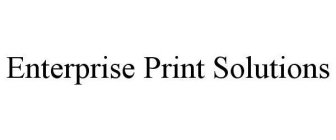 ENTERPRISE PRINT SOLUTIONS