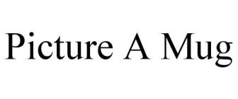 PICTURE A MUG