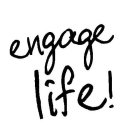ENGAGE LIFE
