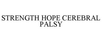 STRENGTH HOPE CEREBRAL PALSY
