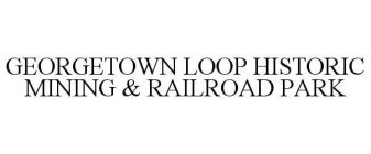GEORGETOWN LOOP HISTORIC MINING & RAILROAD PARK