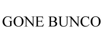 GONE BUNCO