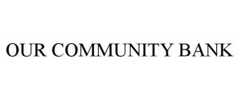 OUR COMMUNITY BANK
