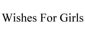 WISHES FOR GIRLS