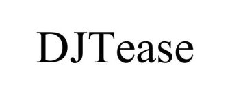 DJTEASE