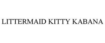 LITTERMAID KITTY KABANA