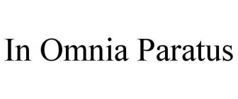 IN OMNIA PARATUS