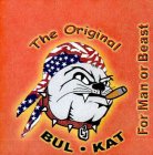 LJ BUL. KAT THE ORIGINAL FOR MAN OR BEAST
