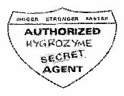 BIGGER STRONGER FASTER AUTHORIZED HYGROZYME SECRET AGENT