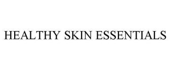 HEALTHY SKIN ESSENTIALS