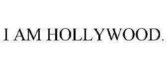 I AM HOLLYWOOD.
