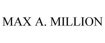 MAX A. MILLION