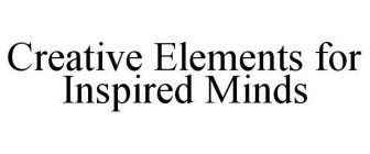 CREATIVE ELEMENTS FOR INSPIRED MINDS