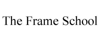 THE FRAME SCHOOL