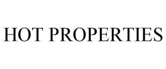 HOT PROPERTIES