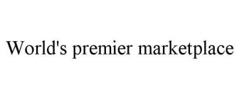WORLD'S PREMIER MARKETPLACE