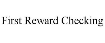 FIRST REWARD CHECKING