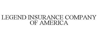 LEGEND INSURANCE COMPANY OF AMERICA