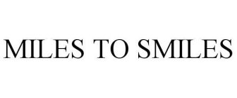 MILES TO SMILES