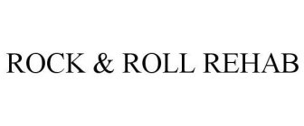 ROCK & ROLL REHAB