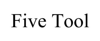 FIVE TOOL