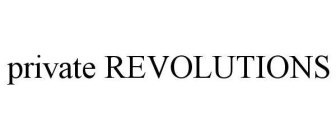 PRIVATE REVOLUTIONS