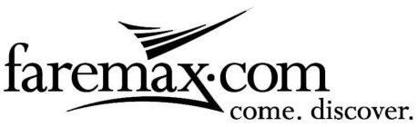 FAREMAX·COM COME. DISCOVER.