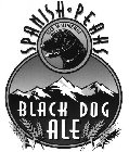 SPANISH PEAKS NO WHINERS! BLACK DOG ALE