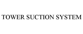 TOWER SUCTION SYSTEM