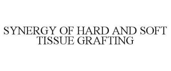 SYNERGY OF HARD AND SOFT TISSUE GRAFTING