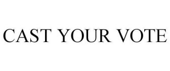 CAST YOUR VOTE