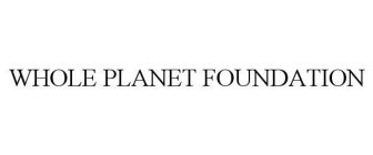 WHOLE PLANET FOUNDATION